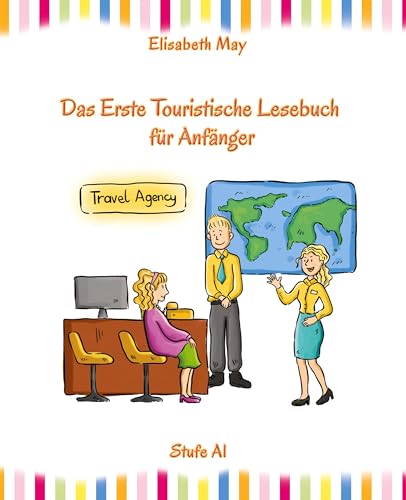 Lerne Englisch unterwegs - Das Erste Touristische Lesebuch für Anfänger: Stufe A1 Zweisprachig mit Englisch-deutscher Übersetzung (Gestufte Englische Lesebücher)
