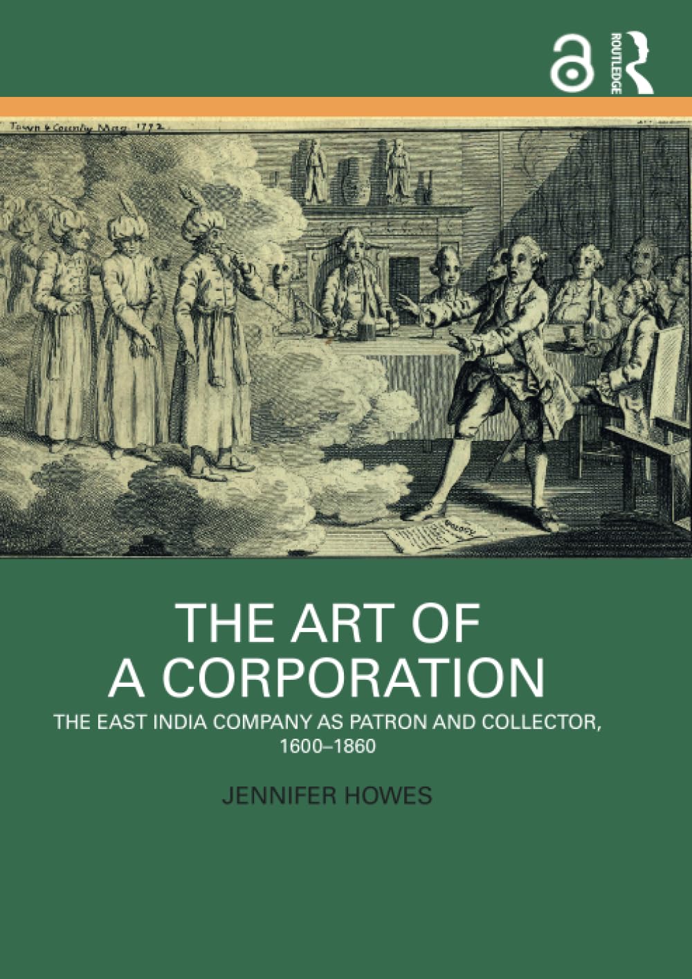 The Art of a Corporation: The East India Company as Patron and Collector, 1600-1860