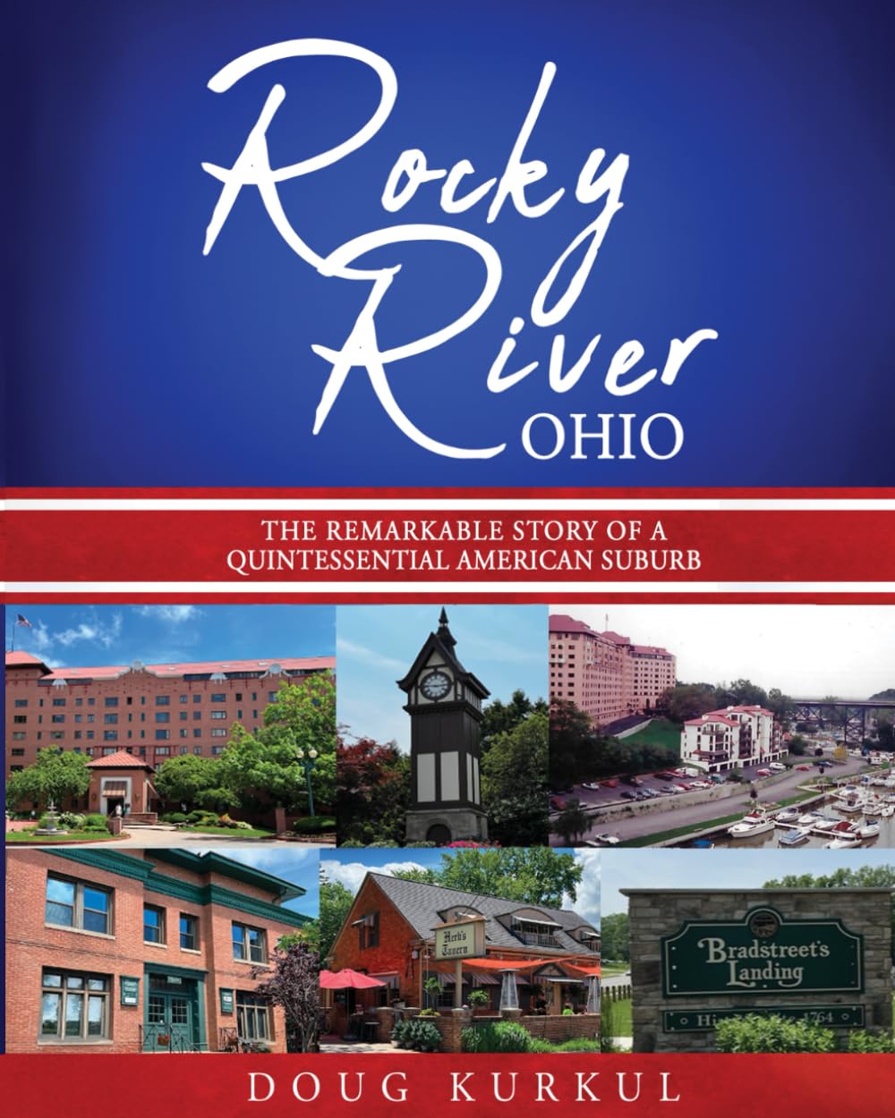 Rocky River, Ohio: The Remarkable Story of a Quintessential American Suburb