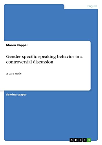 Gender specific speaking behavior in a controversial discussion: A case study