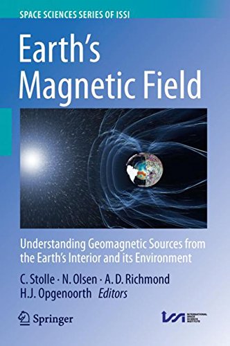 Earth's Magnetic Field: Understanding Geomagnetic Sources from the Earth's Interior and its Environment (Space Sciences Series of ISSI, Band 60)