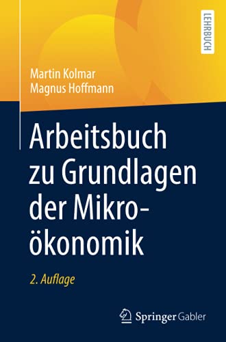 Martin Kolmar Arbeitsbuch Zu Grundlagen Der Mikroökonomik