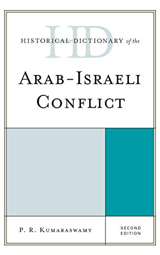 Historical Dictionary of the Arab-Israeli Conflict, Second Edition (Historical Dictionaries of War, Revolution, and Civil Unrest)