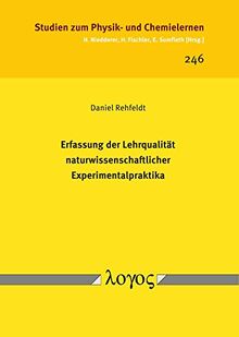 Erfassung der Lehrqualität naturwissenschaftlicher Experimentalpraktika (Studien zum Physik- und Chemielernen, Band 246)