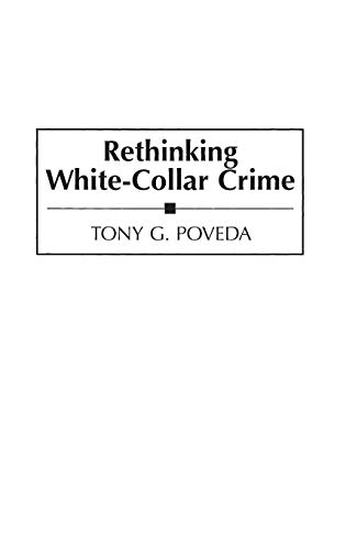 Rethinking White-Collar Crime (Praeger Series in Criminology and Crime Control Policy)