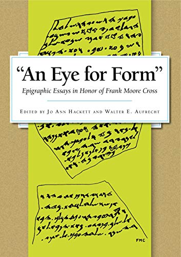 An Eye for Form: Epigraphic Essays in Honor of Frank Moore Cross