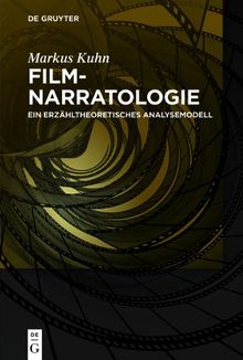 Filmnarratologie: Ein erzähltheoretisches Analysemodell