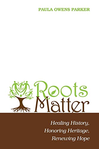 Roots Matter: Healing History, Honoring Heritage, Renewing Hope