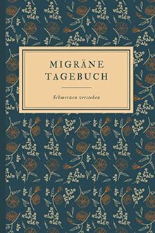 Migräne Tagebuch: Kopfschmerzen verstehen und dokumentieren - zum Ausfüllen und Ankreuzen (ca. DIN A5)