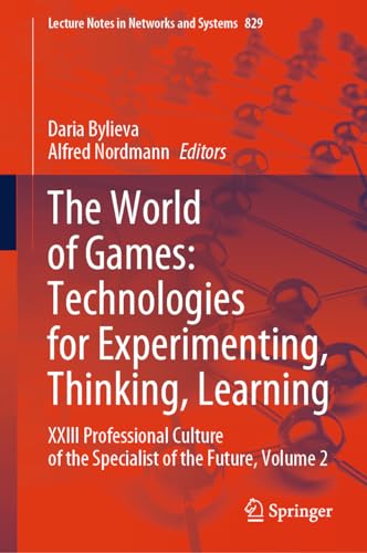 The World of Games: Technologies for Experimenting, Thinking, Learning: XXIII Professional Culture of the Specialist of the Future, Volume 2 (Lecture Notes in Networks and Systems, 829, Band 2)