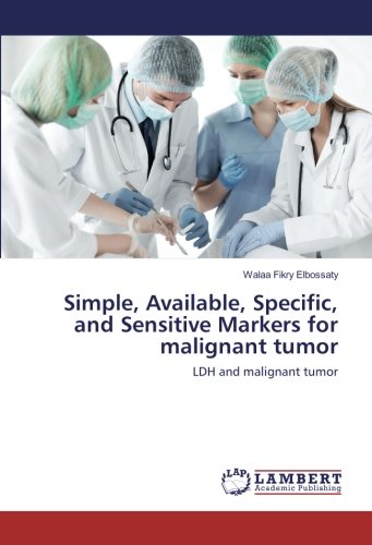 Simple, Available, Specific, and Sensitive Markers for malignant tumor: LDH and malignant tumor