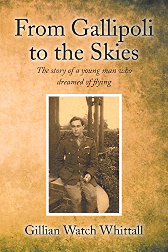 From Gallipoli to the Skies: The story of a young man who dreamed of flying