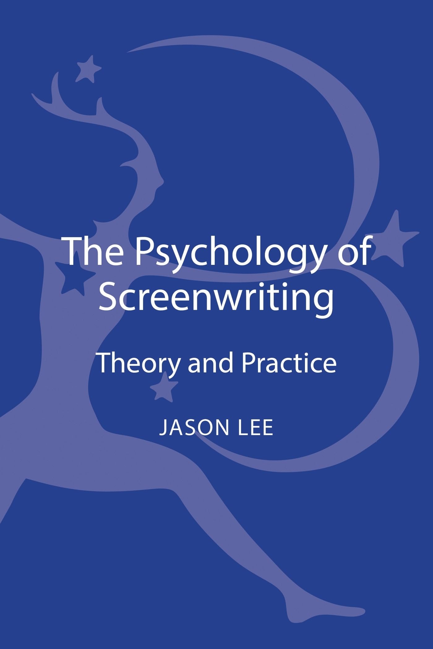 Psychology of Screenwriting, The: Theory and Practice