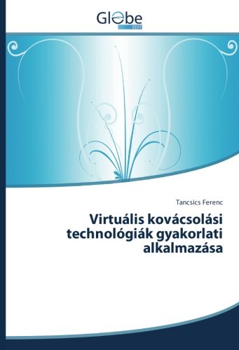 Virtuális kovácsolási technológiák gyakorlati alkalmazása