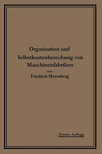 Einführung in die Organisation von Maschinenfabriken: unter besonderer Berücksichtigung der Selbstkostenberechnung