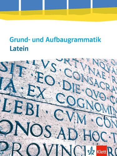 Grund- und Aufbaugrammatik Latein Grammatik 3 Lernjahr - Abitur Ausgabe ab 2014