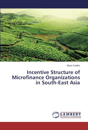 Incentive Structure of Microfinance Organizations in South-East Asia