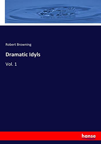 Dramatic Idyls: Vol. 1