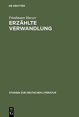 Erzählte Verwandlung: Eine Poetik epischer Metamorphosen (Ovid - Kafka - Ransmayr) (Studien zur deutschen Literatur, Band 157)
