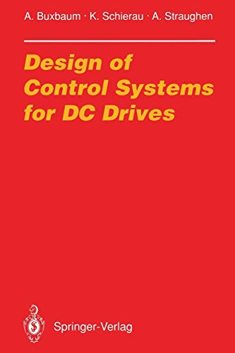 Design of Control Systems for Dc Drives (Electric Energy Systems and Engineering Series)