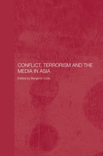 Conflict, Terrorism and the Media in Asia (Media, Culture and Social Change in Asia Series)