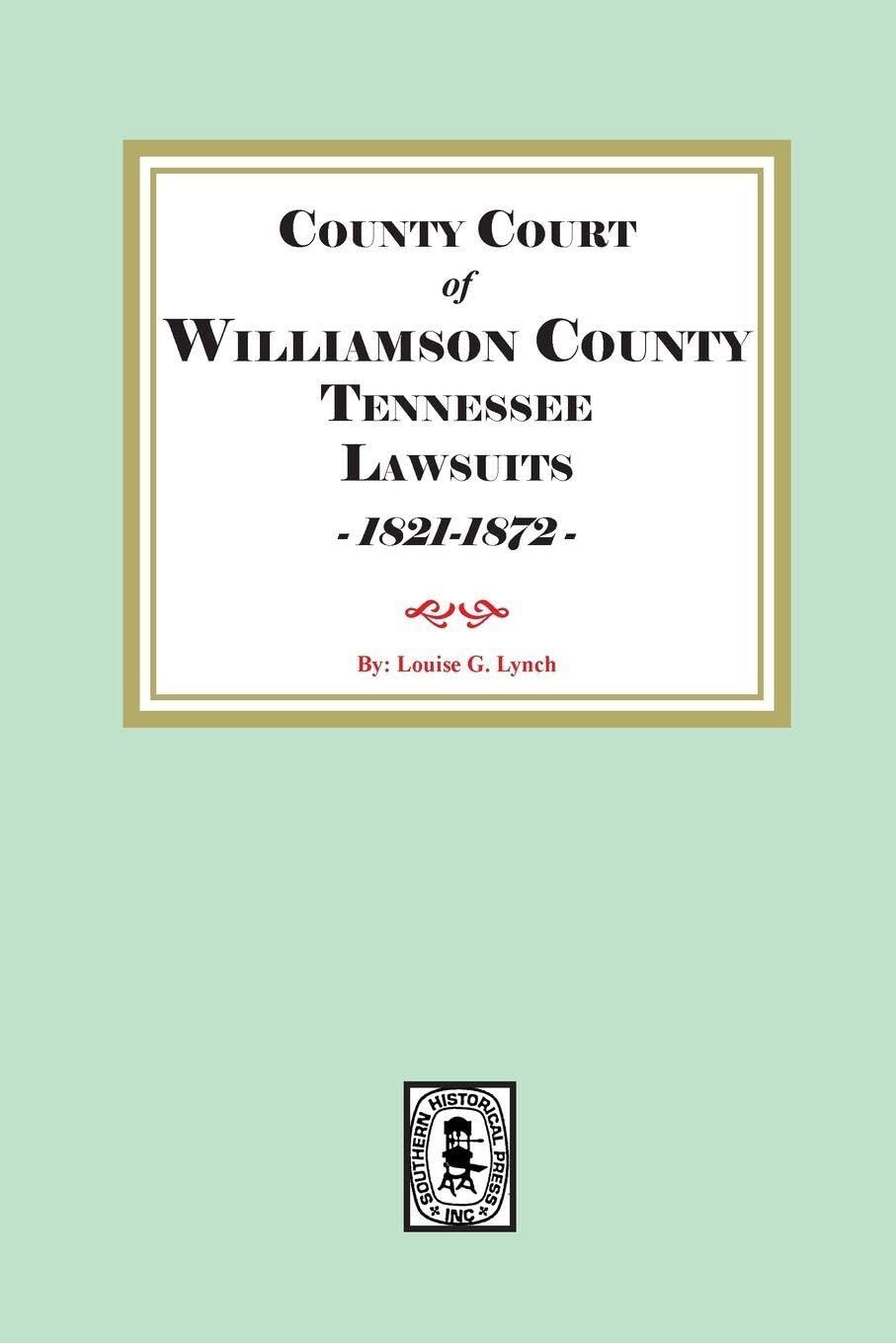 County Court of Williamson County Tennessee Lawsuits - 1821-1872 -