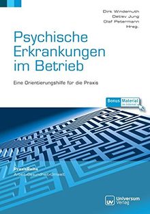 Psychische Erkrankungen im Betrieb: Eine Orientierungshilfe für die Praxis (PraxisReihe Arbeit - Gesundheit - Umwelt)