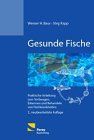 Gesunde Fische. Praktische Anleitung zum Vorbeugen, Erkennen und Behandeln von Fischkrankheiten