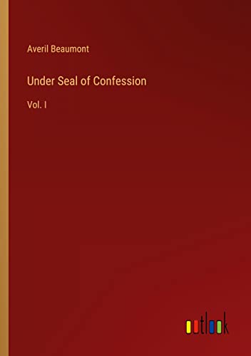Under Seal of Confession: Vol. I