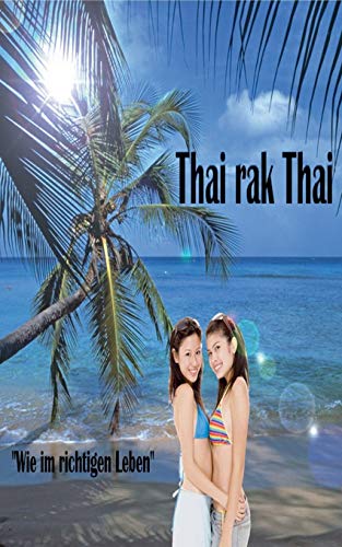 Thai rak Thai: Wia im richtigen Leb'n