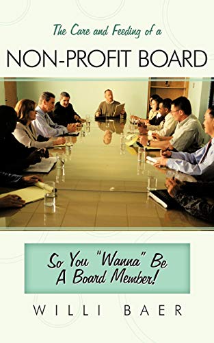 The Care and Feeding of a Non-profit Board: So You Wanna Be A Board Member!