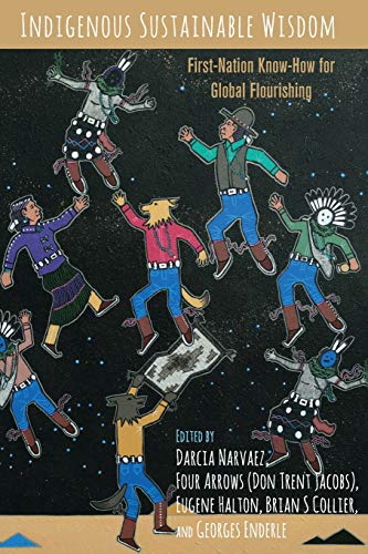 Indigenous Sustainable Wisdom: First-Nation Know-How for Global Flourishing