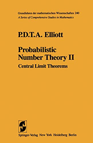 Probabilistic Number Theory Ii: Central Limit Theorems (Grundlehren der mathematischen Wissenschaften, 240, Band 240)