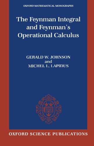 The Feynman Integral And Feynman's Operational Calculus (Oxford Mathematical Monographs)