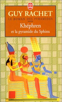 Le roman des pyramides. Vol. 4. Képhren et la pyramide du sphinx