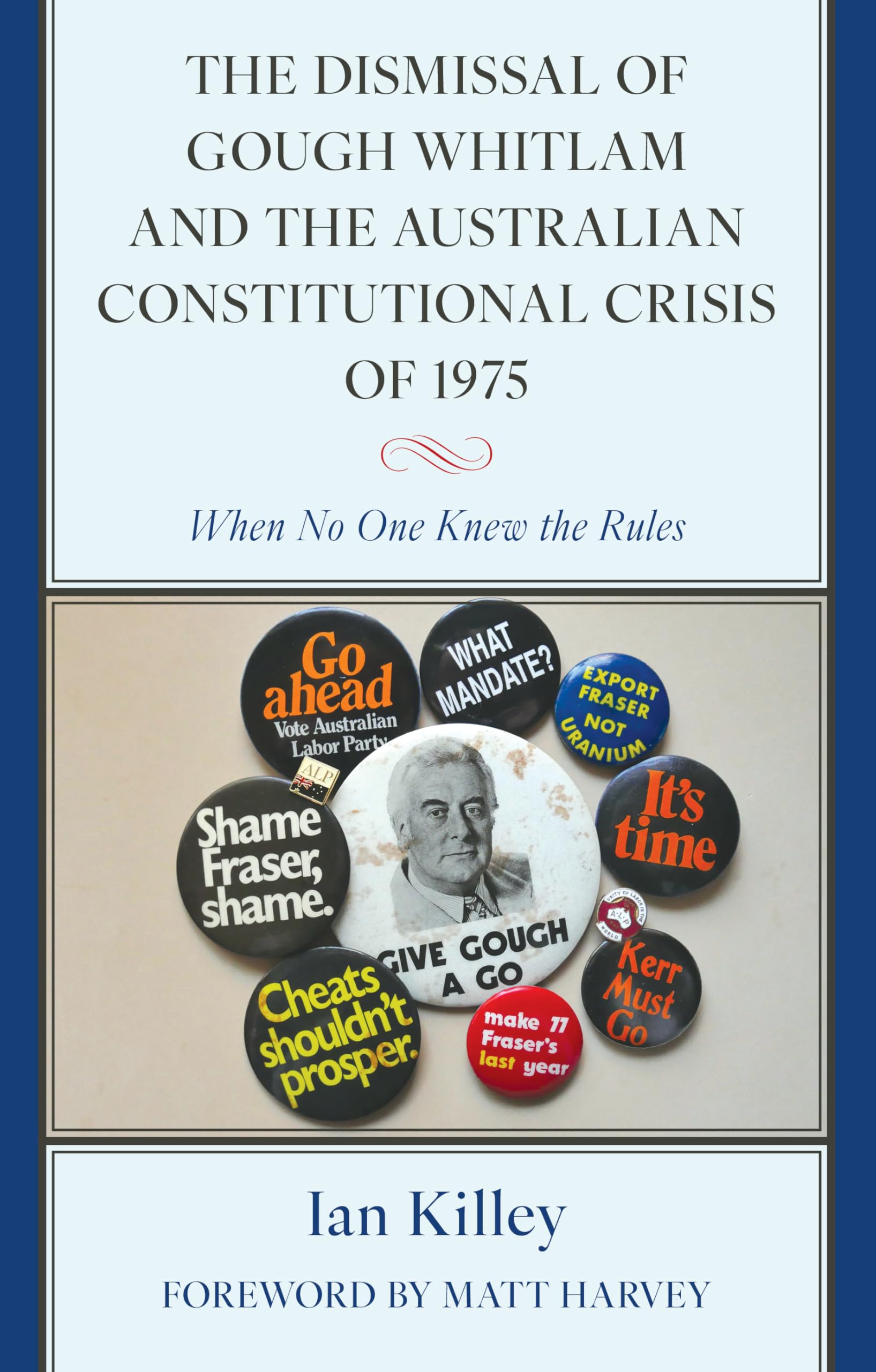 The Dismissal of Gough Whitlam and the Australian Constitutional Crisis of 1975: When No One Knew the Rules