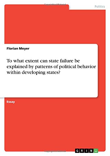 To what extent can state failure be explained by patterns of political behavior within developing states?