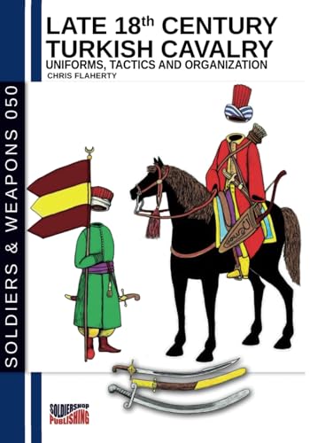 Late 18th Century Turkish Cavalry: Uniforms, tactics and organization