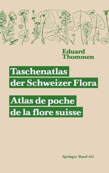 Taschenatlas der Schweizer Flora. Atlas de poche de la flore suisse Mit Berücksichtigung der ausländischen Nachbarschaft
