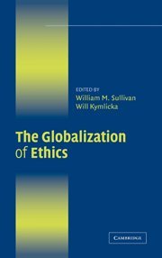 The Globalization of Ethics: Religious and Secular Perspectives (Ethikon Series in Comparative Ethics (Hardcover))