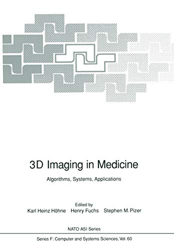 3D Imaging in Medicine: Algorithms, Systems, Applications (Nato ASI Series (closed) / Nato ASI Subseries F: (closed)) (NATO ASI Subseries F:, 60, Band 60)