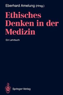 Ethisches Denken in der Medizin: Ein Lehrbuch