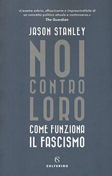 Noi contro loro. Come funziona il fascismo (Saggi)