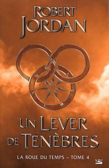 La roue du temps. Vol. 4. Un lever de ténèbres