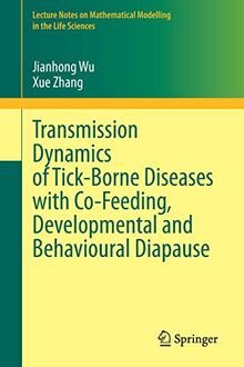 Transmission Dynamics of Tick-Borne Diseases with Co-Feeding, Developmental and Behavioural Diapause (Lecture Notes on Mathematical Modelling in the Life Sciences)