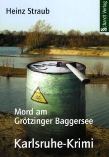 Mord am Grötzinger Baggersee: Karlsruhe-Krimi