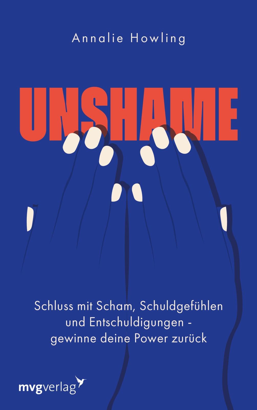 Unshame: Schluss mit Scham, Schuldgefühlen und Entschuldigungen - gewinne deine Power zurück | Steh zu dir selbst: Überwinde Traumata, Perfektionismus, negative Glaubenssätze