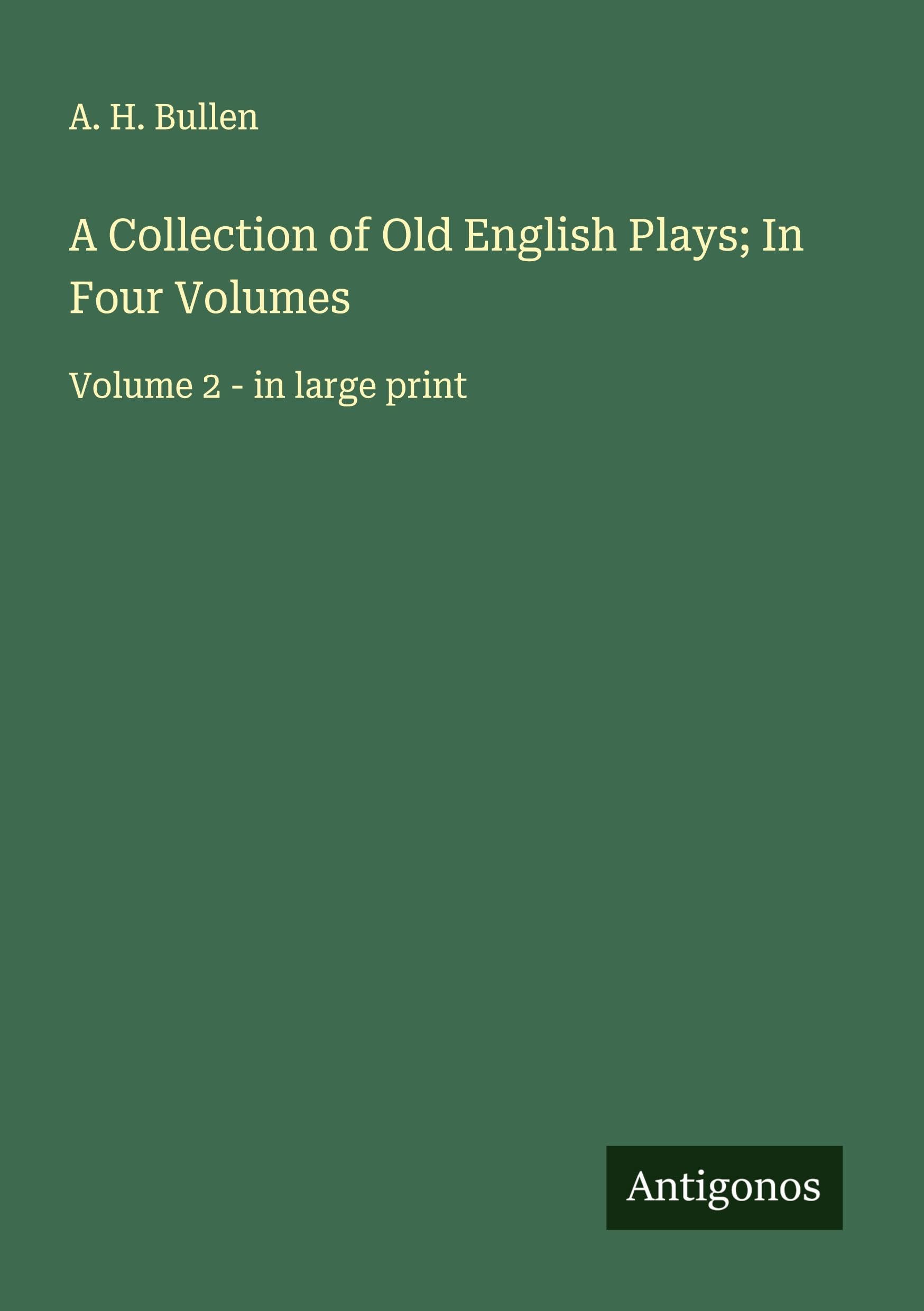 A Collection of Old English Plays; In Four Volumes: Volume 2 - in large print
