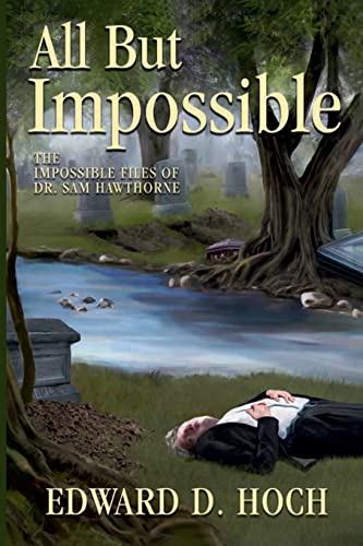All But Impossible: The Impossible Files of Dr. Sam Hawthorne (Lost Classics)