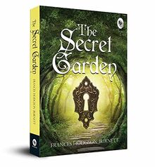 The Secret Garden: A Riveting Classic Novel Healing Powers of Nature Friendship and Kindness a Masterpiece on Transformation and Growth Victorian Era a Timeless Tale of Family and Community Values